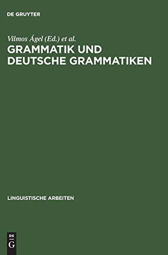 Grammatik und deutsche Grammatiken: Budapester Grammatiktagung 1993 (Linguistische Arbeiten, 330, Band 330)