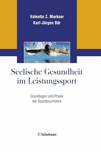 Seelische Gesundheit im Leistungssport: Grundlagen und Praxis der Sportpsychiatrie