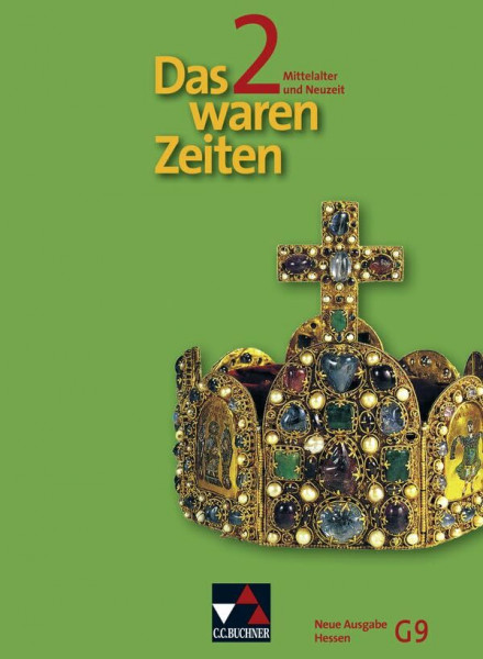 Das waren Zeiten – Neue Ausgabe Hessen (G 9) / Das waren Zeiten Hessen (G9) 2 – neu: Unterrichtswerk für Geschichte an Gymnasien, Sekundarstufe I (Das ... für Geschichte an Gymnasien, Sekundarstufe I)