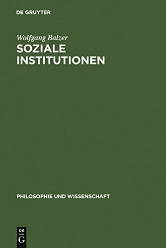 Soziale Institutionen (Philosophie und Wissenschaft, 4, Band 4)