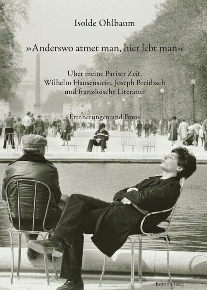 »Anderswo atmet man, hier lebt man«: Über meine Pariser Zeit, Wilhelm Hausenstein, Joseph Breitbach und französische Literatur