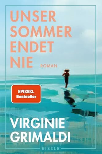 Unser Sommer endet nie: Roman | Humorvoller und berührender Familienroman über Schwesternliebe, Abschied und Neuanfang. Spiegel Bestseller!