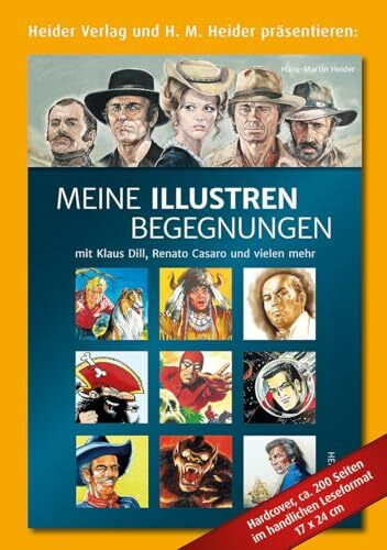 Meine Illustren Begegnungen: mit Klaus Dill, Renato Casaro und vielen mehr