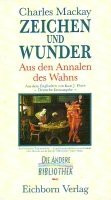 Zeichen und Wunder: Aus den Analen des Wahns (Die Andere Bibliothek)