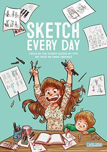 Sketch Every Day: Einfach mit dem Zeichnen loslegen mit Tipps und Tricks von Simone Grünewald | Manga- und Comicfiguren zeichnen lernen für Anfänger