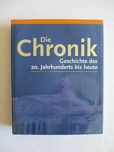 Die Chronik - Geschichte des 20. Jahrhunderts bis heute