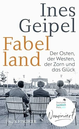 Fabelland: Der Osten, der Westen, der Zorn und das Glück | Nominiert für den Deutschen Sachbuchpreis 2025