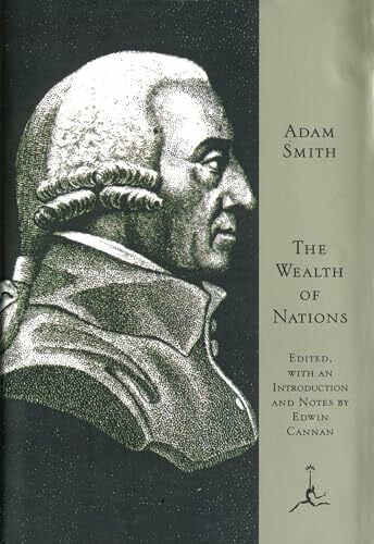 The Wealth of Nations: An Inquiry into the Nature and Causes (Modern Library)