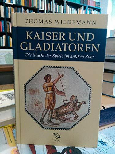 Kaiser und Gladiatoren: Die Macht der Spiele im antiken Rom