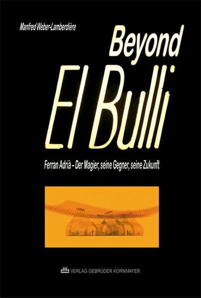 Beyond El Bulli: Ferran Adrià – der Magier, seine Gegner, seine Zukunft