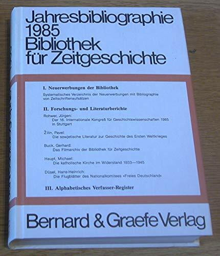 Jahresbibliographien der Bibliothek für Zeitgeschichte, Weltkriegsbücherei, Stuttgart. Neue Folge der Bücherschau der Weltkriegsbücherei: Jahresbibliographie 1985