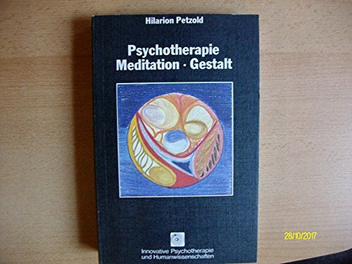Psychotherapie, Meditation, Gestalt (Innovative Psychotherapie und Humanwissenschaften)