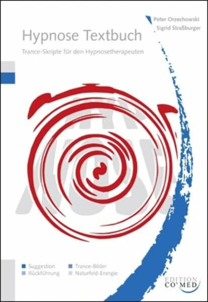 Hypnose Textbuch: Trance-Skripte für den Hypnosetherapeuten