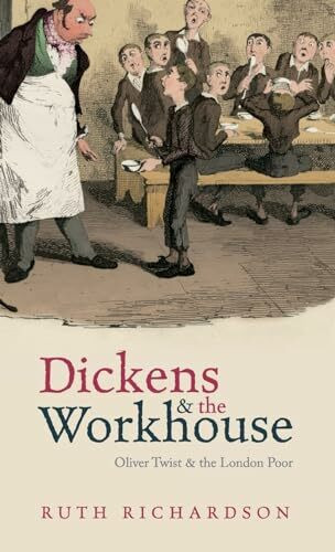 Dickens and the Workhouse: Oliver Twist and the London Poor