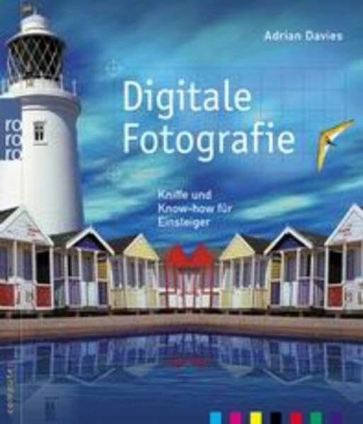 Digitale Fotografie: Kniffe und Know-how für Einsteiger