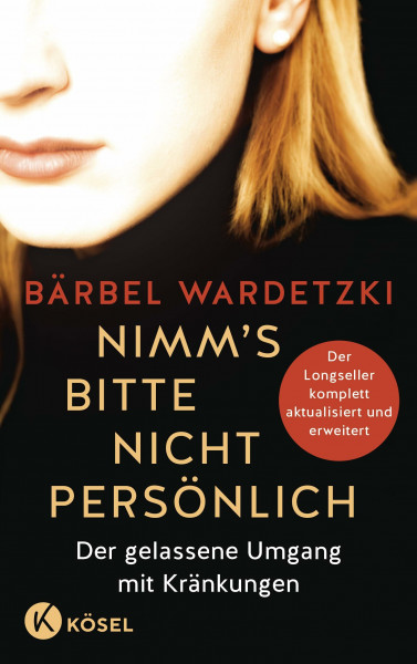 Nimm's bitte nicht persönlich: Der gelassene Umgang mit Kränkungen - Der Longseller komplett aktualisiert und erweitert