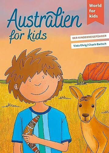 Australien for kids: Der Kinderreiseführer. Wissenswertes über Land und Leute. Mitmachbuch mit viel Platz zum Kreativsein für den nächsten ... den nächsten Familienurlaub. Für Kinder ab 6)