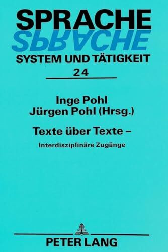Texte über Texte -: Interdisziplinäre Zugänge (Sprache – System und Tätigkeit, Band 24)