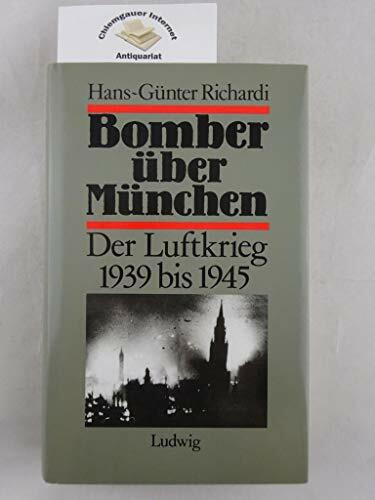 Bomber über München. Der Luftkrieg 1939 bis 1945.