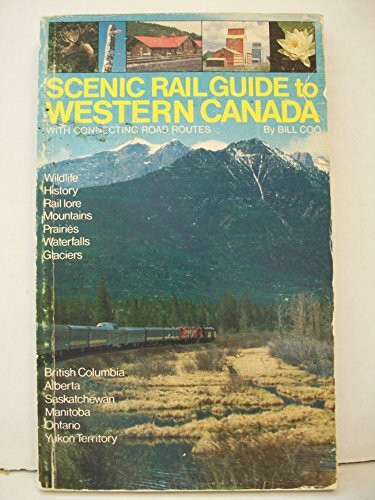 Scenic Rail Guide to Western Canada: With Connecting Road Routes