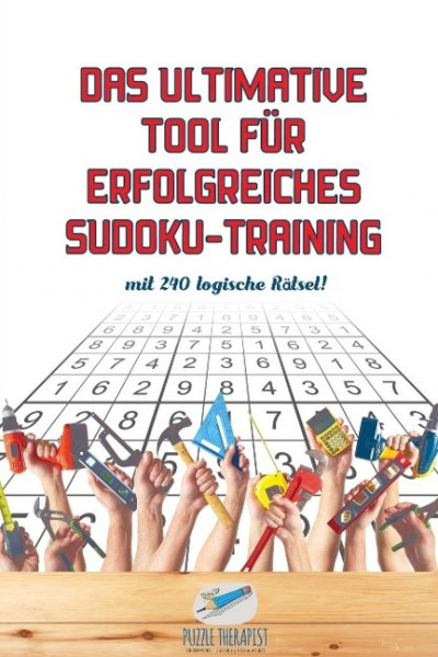 Das ultimative Tool für erfolgreiches Sudoku-Training - mit 240 logische Rätsel!