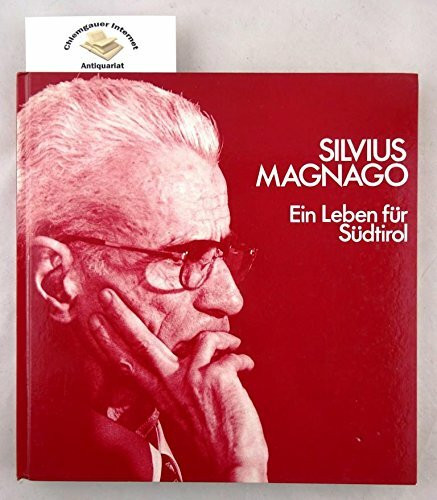 Silvius Magnago: Ein Leben für Südtirol