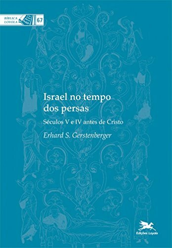 Israel no Tempo dos Persas. Séculos V e IV Antes de Cristo