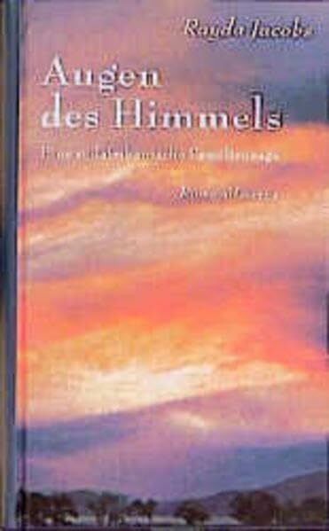 Augen des Himmels: Eine südafrikanische Familiensaga. Roman: Eine südafrikanische Familiensaga. Roman. Roman. Aus d. Engl. v. Hilde Schruff. Mit e. Nachw. v. Geoffrey V. Davis