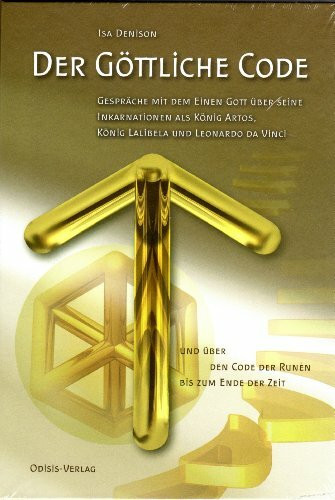 Der Göttliche Code, Band 3: Gespräche mit dem Einen Gott über seine Inkarnationen als König Artos, König Lalibela und Leonardo da Vinci und über den Code der Runen bis zum Ende der Zeit