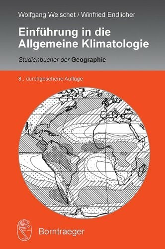 Einführung in die Allgemeine Klimatologie (Studienbücher der Geographie) Einführung in die Allgemeine Klimatologie (Studienbücher der Geographie)