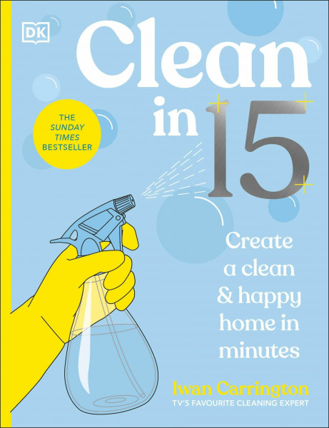 Clean in 15: Create a Clean & Happy Home in Minutes: THE INSTANT SUNDAY TIMES BESTSELLER (Home Hacks)