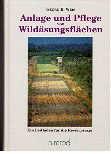 Anlage und Pflege von Wildäsungsflächen: Ein Leitfaden für die Revierpraxis