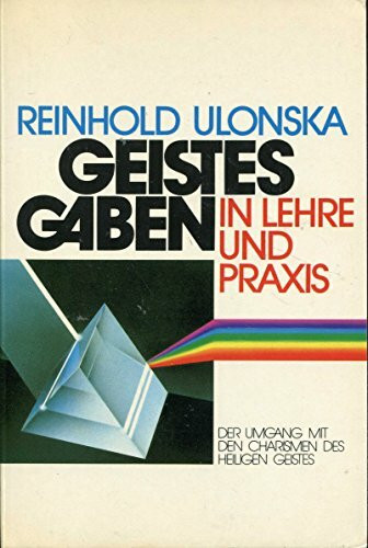 Geistesgaben in Lehre und Praxis. Der Umgang mit den Charismen des Heiligen Geistes