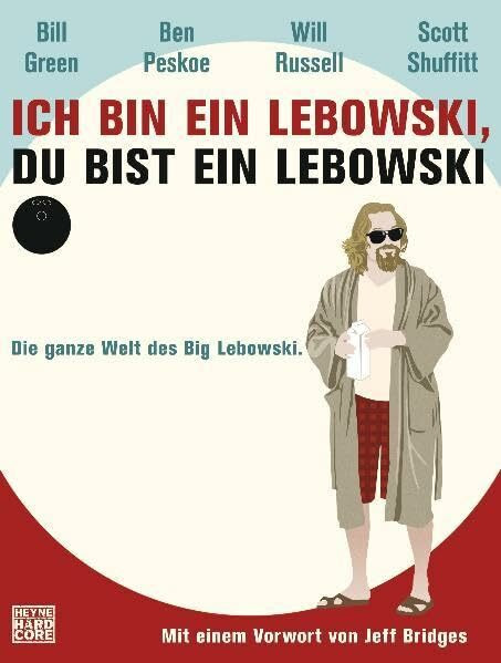 Ich bin ein Lebowski, du bist ein Lebowski: Die ganze Welt des Big Lebowski. Mit einem Vorwort von Jeff Bridges