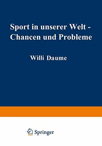 Sport in unserer Welt ― Chancen und Probleme: Referate, Ergebnisse, Materialien Wissenschaftlicher Kongreß München vom 21.–25. August 1972