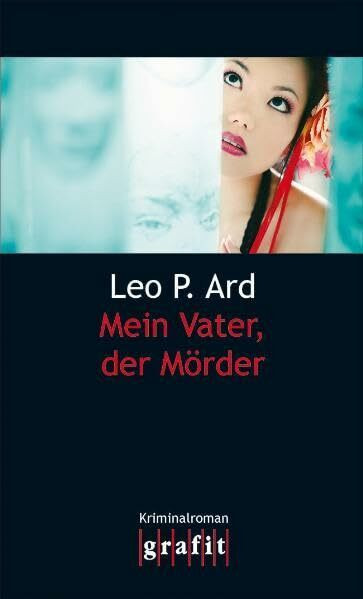 Mein Vater, der Mörder: Kriminalroman
