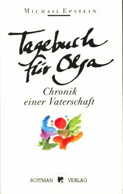 Tagebuch für Olga. Chronik einer Vaterschaft