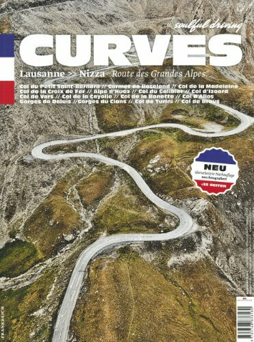 CURVES: Band 1: Lausanne - Nizza: Route des Grandes Alpes. Col du Petit Saint-Bernard, Cormet de Roselend, Col de Madeleine, Col de la Croix de Fer, ... Daluis, Gorges du Cians, Col de Turini, Co...