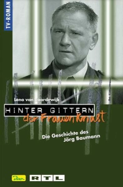 Hinter Gittern. Der Frauenknast 25. Die Geschichte des Jörg Baumann