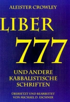 Liber 777 und andere kabbalistische Schriften: Inklusive Gematria & Sepher Sephiroth