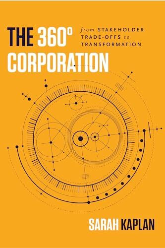 The 360° Corporation: From Stakeholder Trade-Offs to Transformation