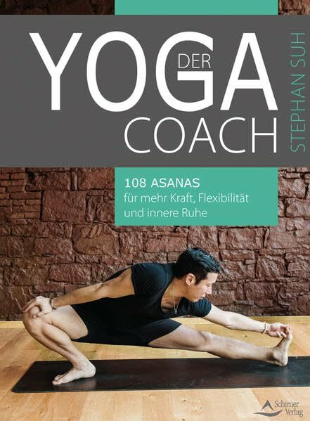 Der Yoga-Coach: 108 Asanas für mehr Kraft, Flexibilität und innere Ruhe