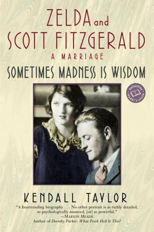 Sometimes Madness Is Wisdom: Zelda and Scott Fitzgerald : A Marriage (Ballantine Reader's Circle)