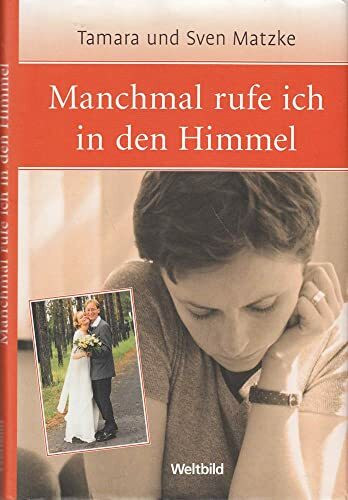 Manchmal rufe ich in den Himmel.