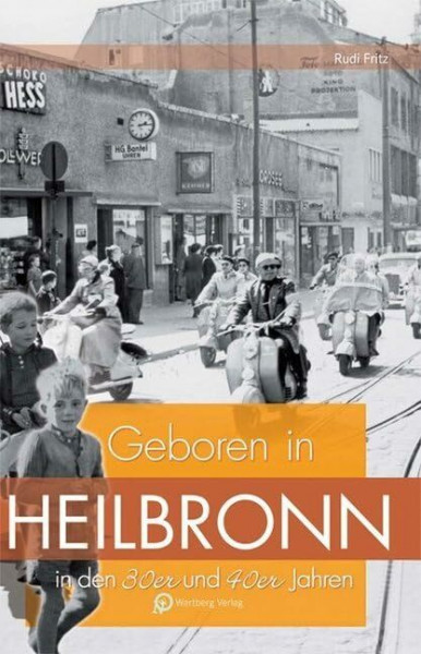 Geboren in Heilbronn in den 30er & 40er Jahren (Aufgewachsen in)