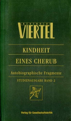 Kindheit eines Cherub: Autobiographische Fragmente. Hrsg. v. Siglinde Bolbecher u. Konstantin Kaiser