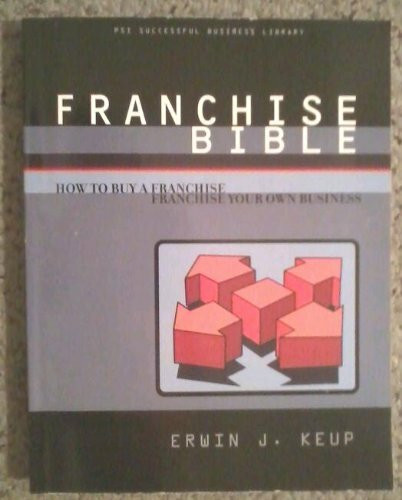 Franchise Bible: How to Buy a Franchise or Franchise Your Own Business (The Successful Business Library)