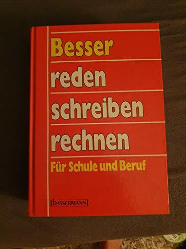 Besser reden, schreiben, rechnen. Für Schule und Beruf