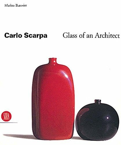 Carlo Scarpa: Glass of an Architect (Design e arti applicate)