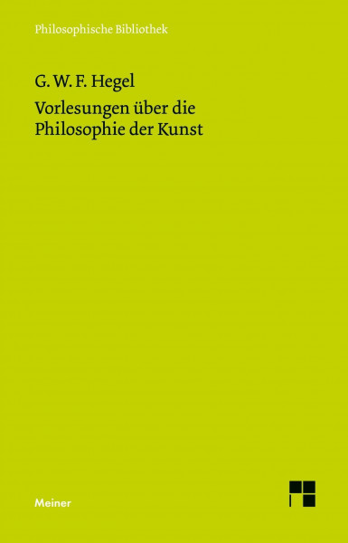 Vorlesungen über die Philosophie der Kunst (Philosophische Bibliothek)